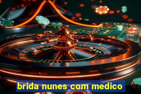 brida nunes com medico